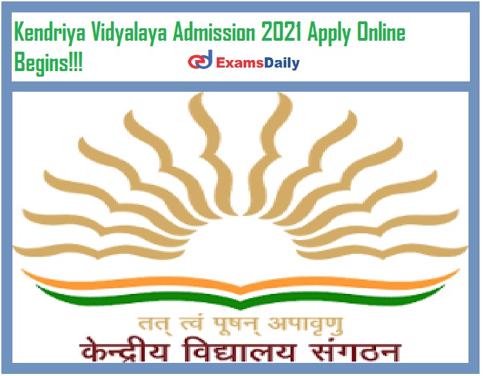 Kendriya Vidyalaya Admission 2021 Apply Online – Class 1 Registration Begins Today!!!