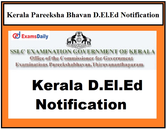 Kerala Pareeksha Bhavan releases D.El.Ed Second Semester Exam May 2021 Notification!!!