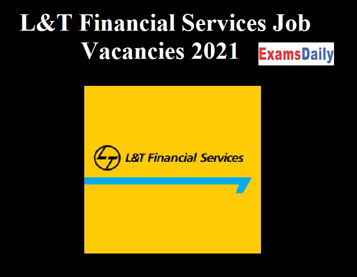 L&T Financial Services Job Vacancies 2021 – Any Graduates can Apply