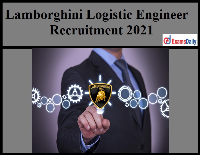 Lamborghini Logistic Engineer Recruitment 2021