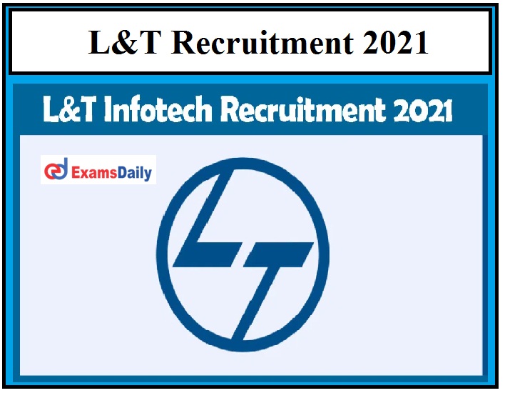 Larsen & Toubro Infotech notifies Latest Vacancies 2021, Explore Best Job Opportunity Here!!!