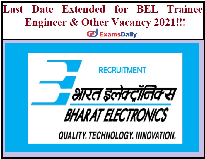 Last Date Extended for BEL Trainee Engineer & Other Vacancy 2021!!!