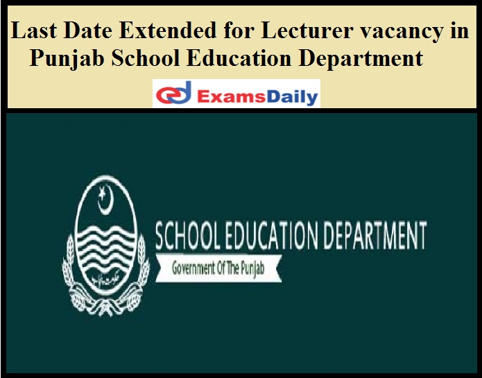 Last Date Extended for Lecturer vacancy in Punjab School Education Department
