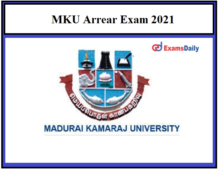 MKU Arrear Exam 2021 Latest Updates, Check Kamaraj University Time Table, Schedule Details Here!!!
