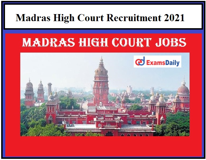 Madras High Court Jobs 2021, Application Date Ends soon for 350+ Posts!!!