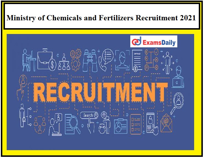 Ministry of Chemicals and Fertilizers Recruitment 2021 OUT – Salary Rs. 1, 82,200 to Rs. 2, 24,100 Apply Here!!!