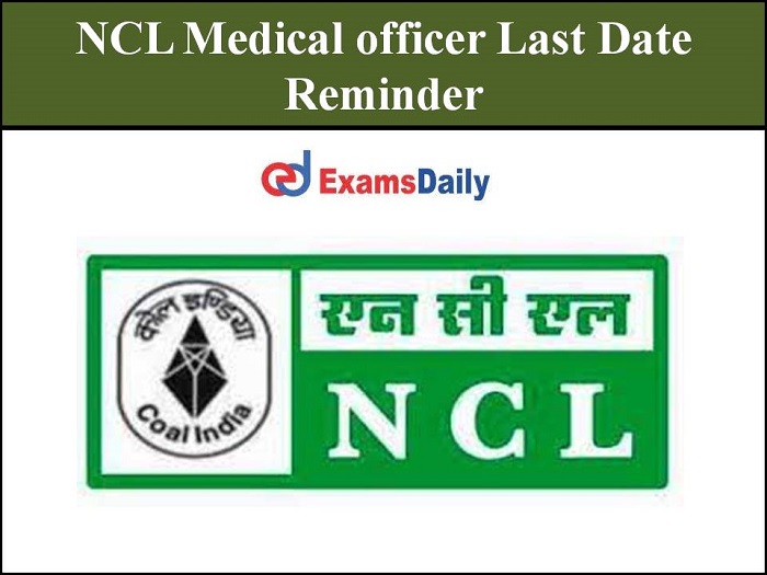 NCL Medical Officer Last Date