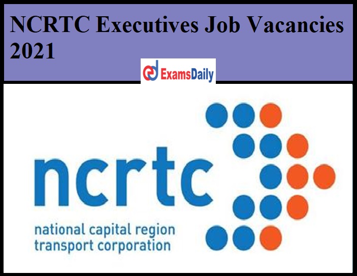 NCRTC Executives Job Vacancies 2021