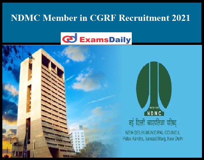 NDMC Member in CGRF Recruitment 2021