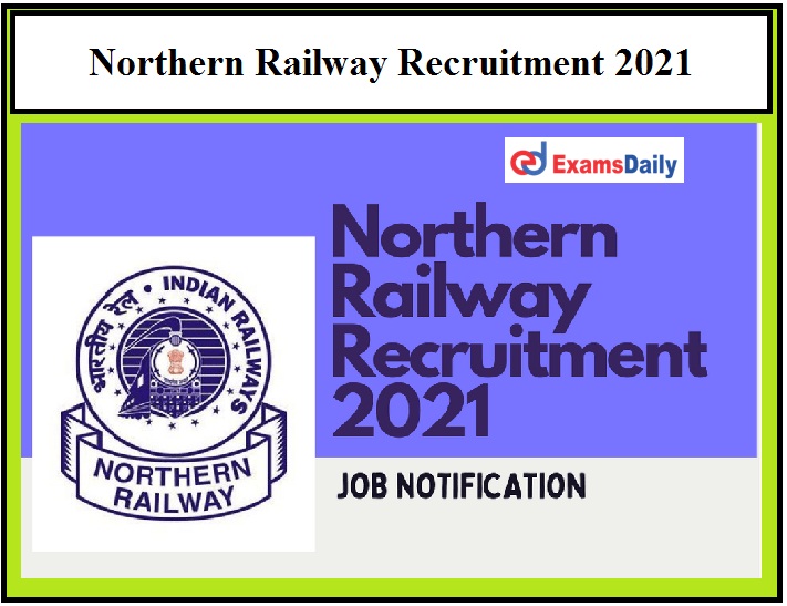 Northern Railway Jobs 2021 with Salary Rs.75,000 Selection through Interview!!!