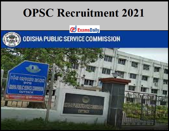 OPSC Recruitment 2021