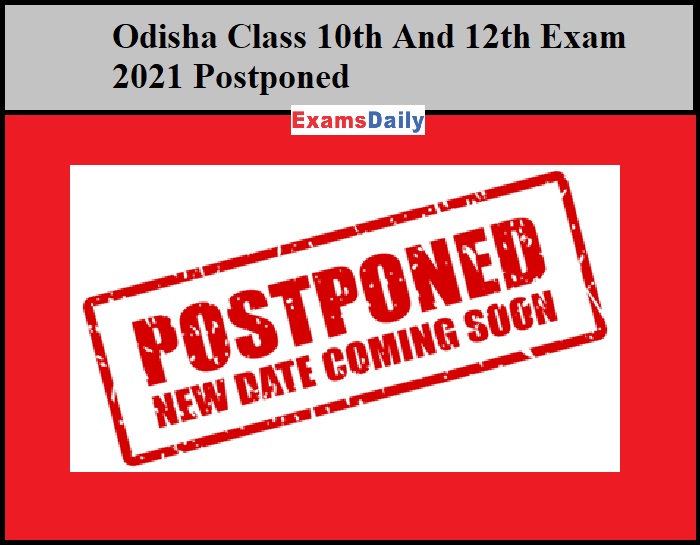 Odisha Class 10th And 12th Exam 2021 Postponed
