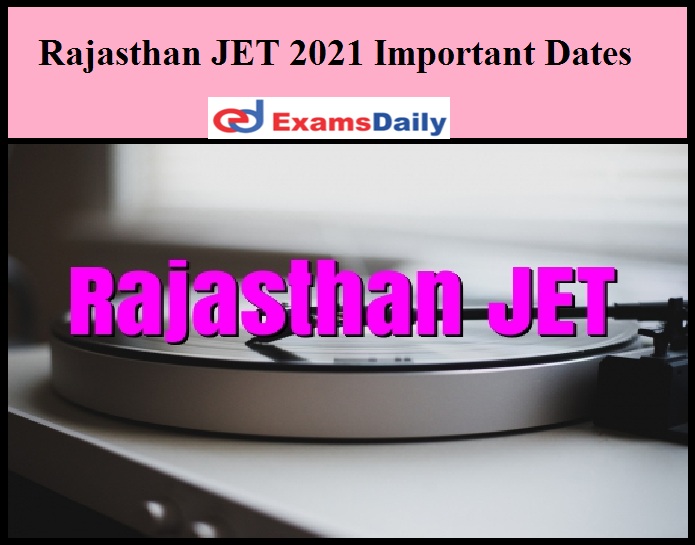 Rajasthan JET 2021 Important Dates