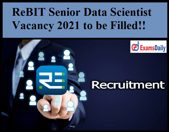 ReBIT Senior Data Scientist Vacancy 2021 to be Filled!!