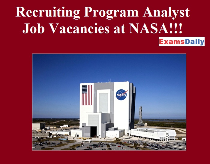 Recruiting Program Analyst Job Vacancies at NASA!!! $141,548 Salary!!!