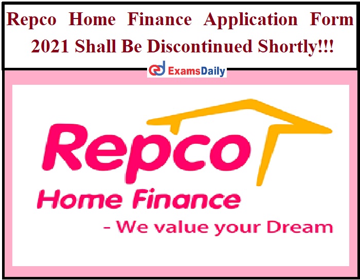 Repco Home Finance Application Form 2021 Shall Be Discontinued Shortly!!!