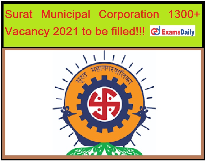 Surat Municipal Corporation 1300+ Vacancy 2021 to be filled!!!