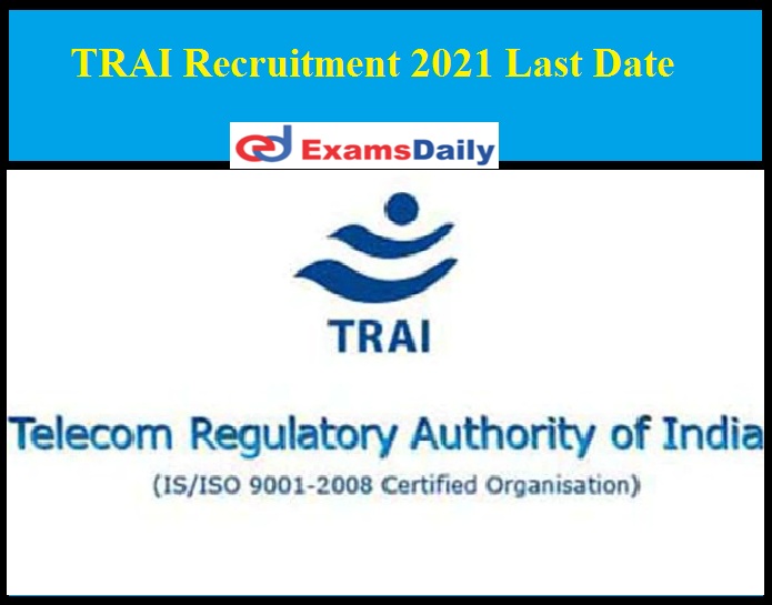 Telecom Regulatory Authority of India Recruitment 2021 Last Date