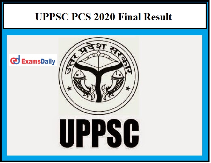 UPPSC PCS 2020 Final Result Announced, Here’s Toppers List!!!