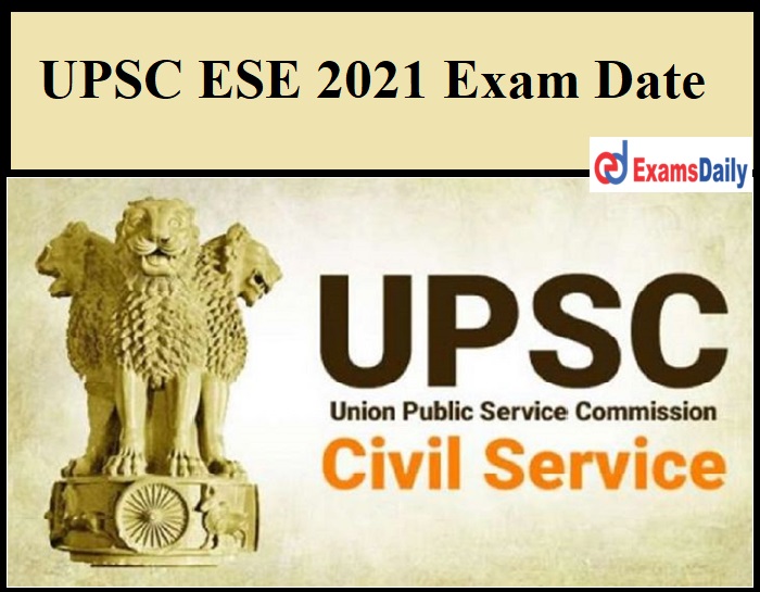 UPSC ESE 2021 Examination Date