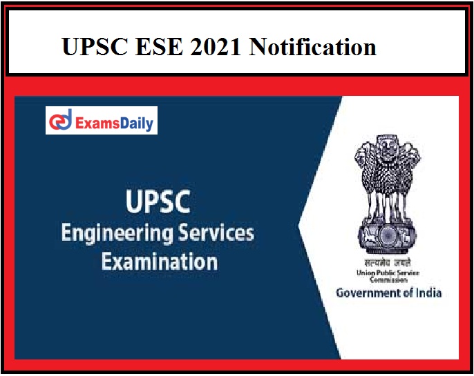 UPSC ESE 2021 Notification OUT - Download Engineering Services Exam Eligibility Details & Important Dates Here!!!
