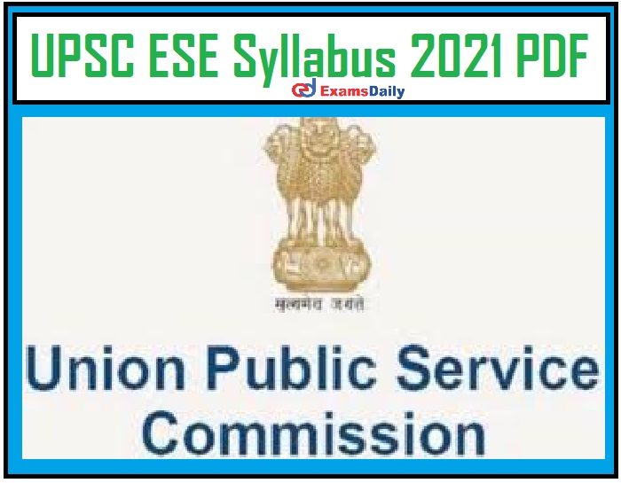UPSC ESE Syllabus 2021 PDF – Download Engineering Services Exam Pattern Here!!!