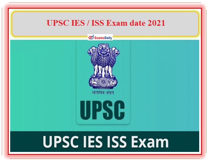 UPSC IES ISS Exam Date 2021 Revealed