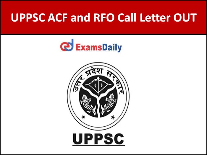 UPPSC ACF RFO Interview Call Letter 2021 Out - Download Now!!