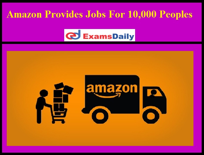 Amazon Provides Jobs For 10,000 Peoples