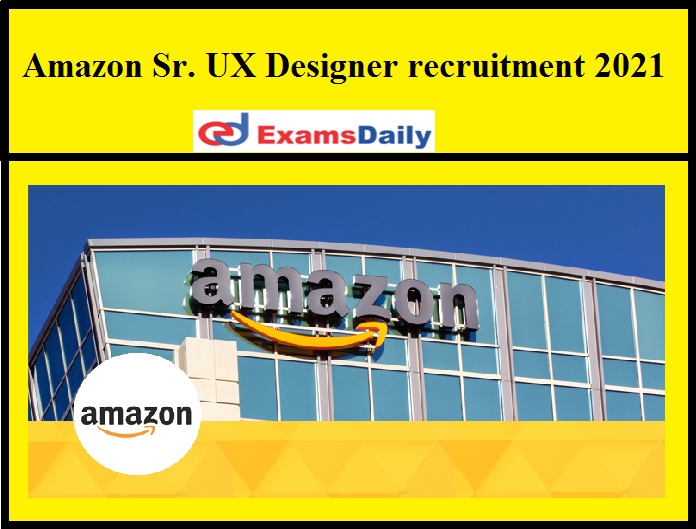 Amazon Sr. UX Designer recruitment 2021