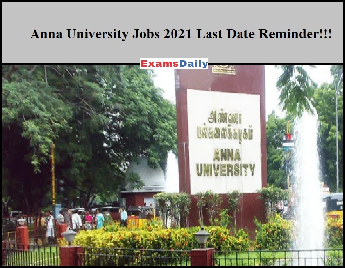 Anna University Jobs 2021 Last Date Reminder!!!