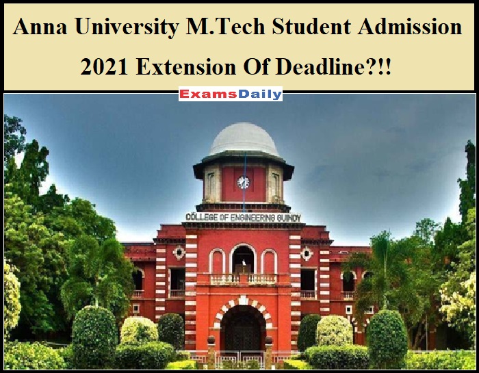 Anna University M.Tech Student Admission 2021 Extension Of Deadline