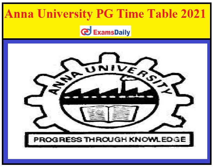 Anna University PG Time Table 2021 Out – Download MCA Schedule for May – September 2021.