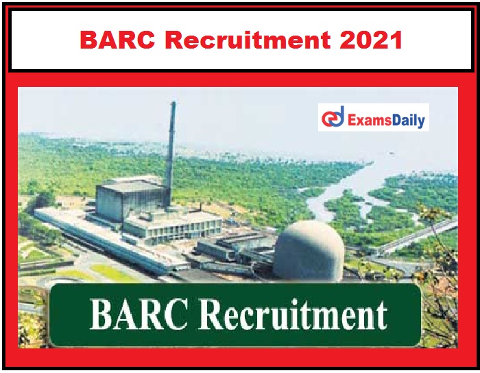 BARC Latest Job Openings 2021, Last Date to Apply for 30+ Vacancies!!!