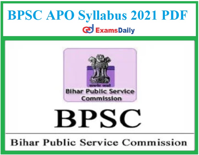 BPSC APO Syllabus 2021 PDF – Download Assistant Prosecution Officer Exam Pattern Here!!!