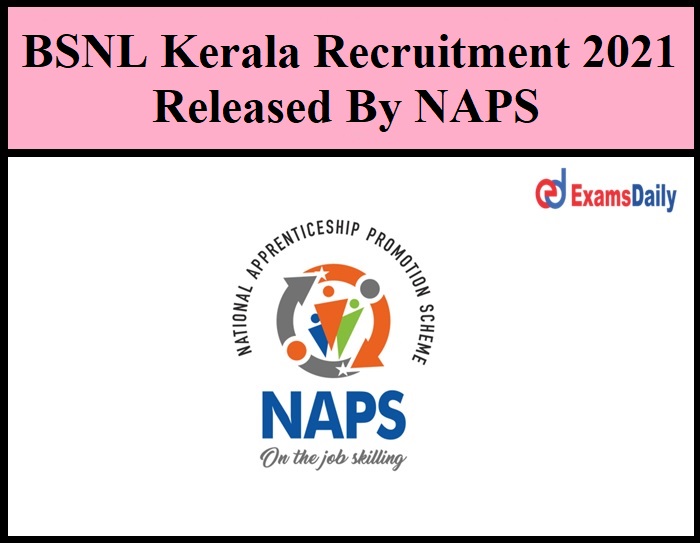 BSNL Kerala Recruitment 2021 Released By NAPS