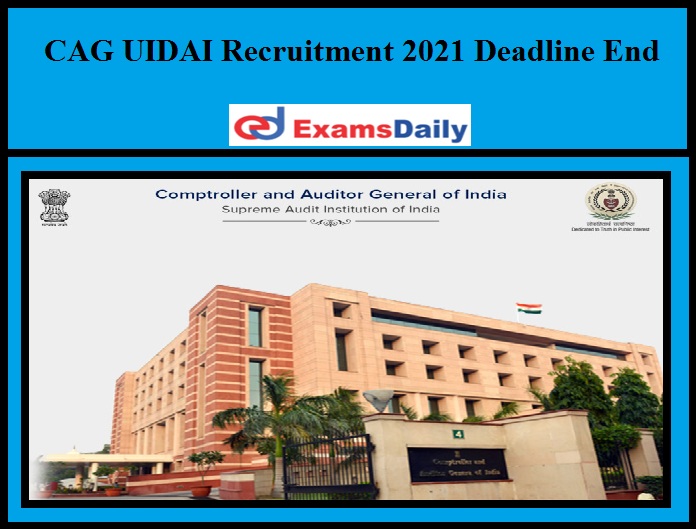 CAG UIDAI Recruitment 2021 Deadline End