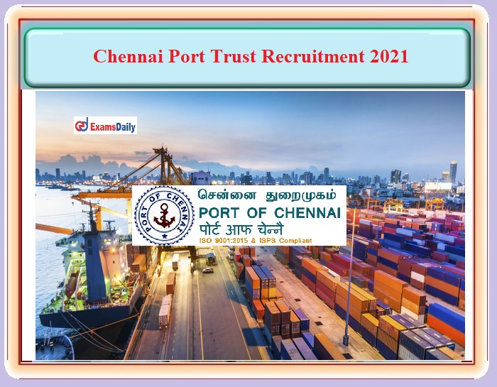 Chennai Port Trust Recruitment 2021 Released