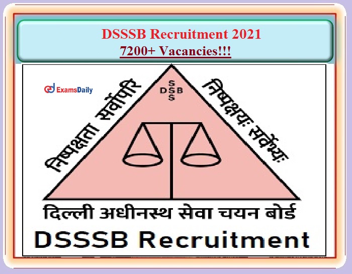 DSSSB Recruitment 2021 For 7200+ TGT, LDC and Other Posts