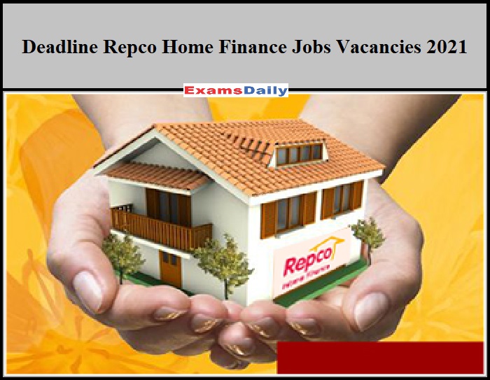Deadline Repco Home Finance Jobs Vacancies 2021