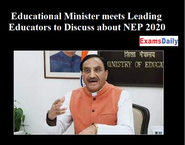 Educational Minister meets Leading Educators to Discuss about NEP 2020.