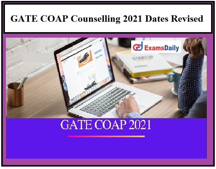 GATE COAP Counselling 2021 Dates Revised, Download Schedule Here!!!