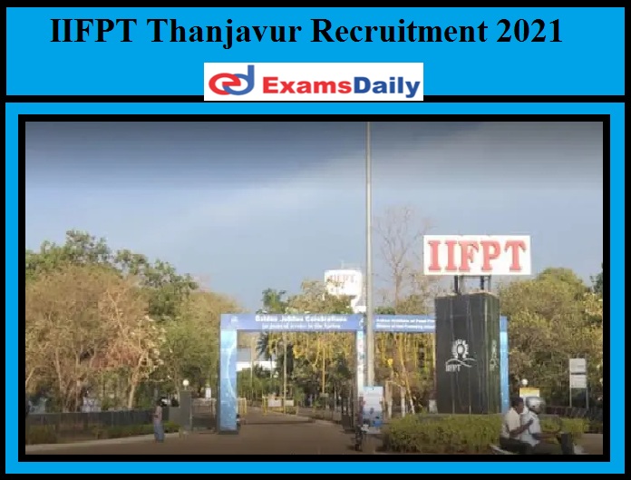 IIFPT Thanjavur Recruitment 2021
