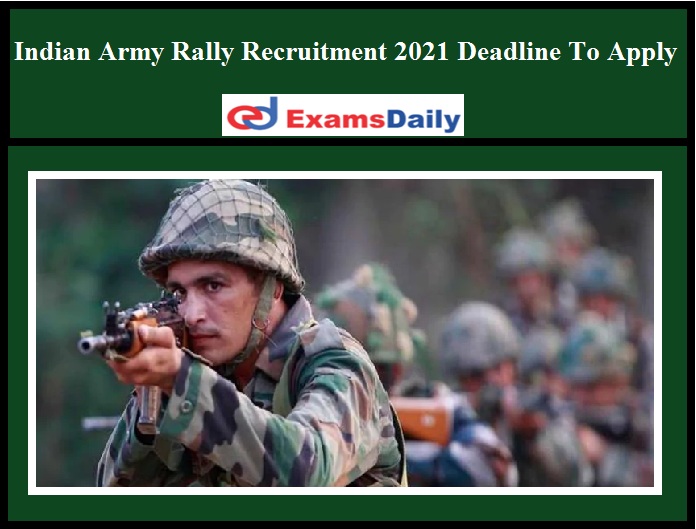 Indian Army Rally Recruitment 2021 Deadline To Apply