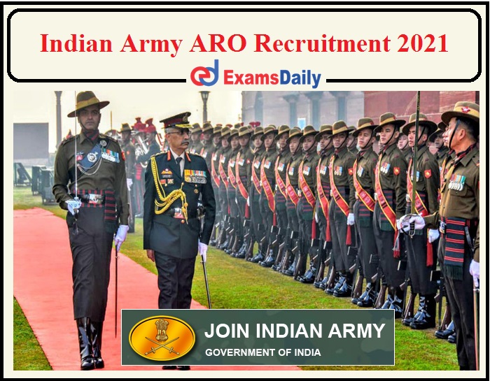 Join Indian Army Through Indian Army ARO Recruitment 2021 Process- Apply Now!!!