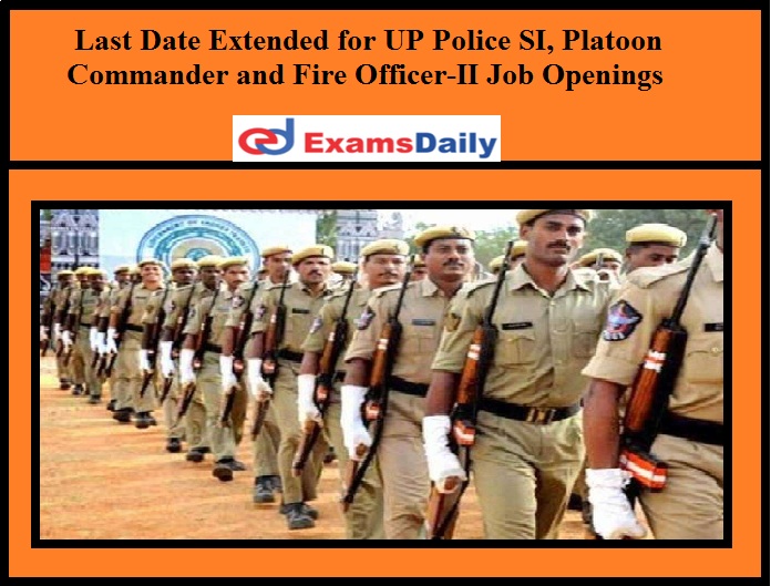 Last Date Extended for UP Police SI, Platoon Commander and Fire Officer-II Job Openings