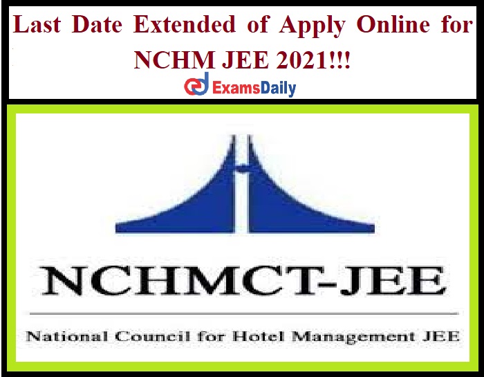 Last Date Extended of Apply Online for NCHM JEE 2021!!!