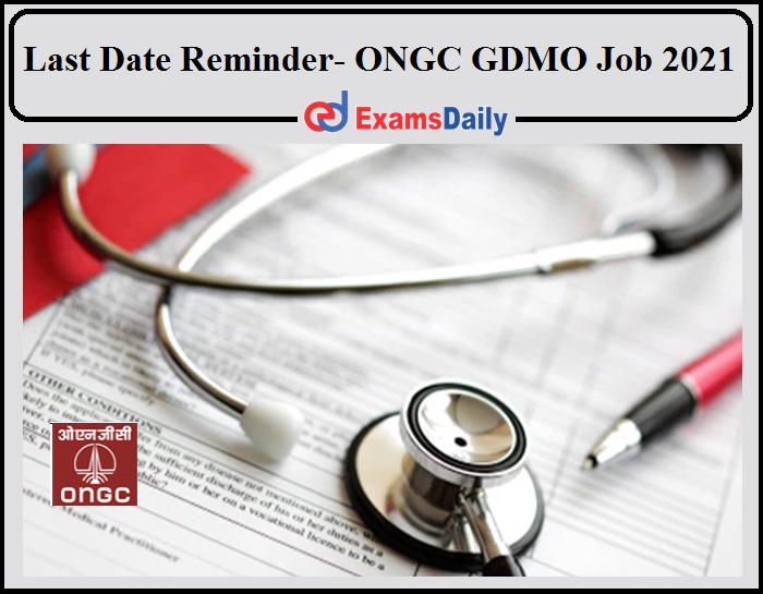 Last Date Reminder For ONGC GDMO Job 2021- Apply Now!!!