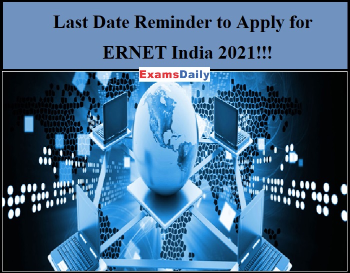 Last Date Reminder to Apply for ERNET India 2021!!!