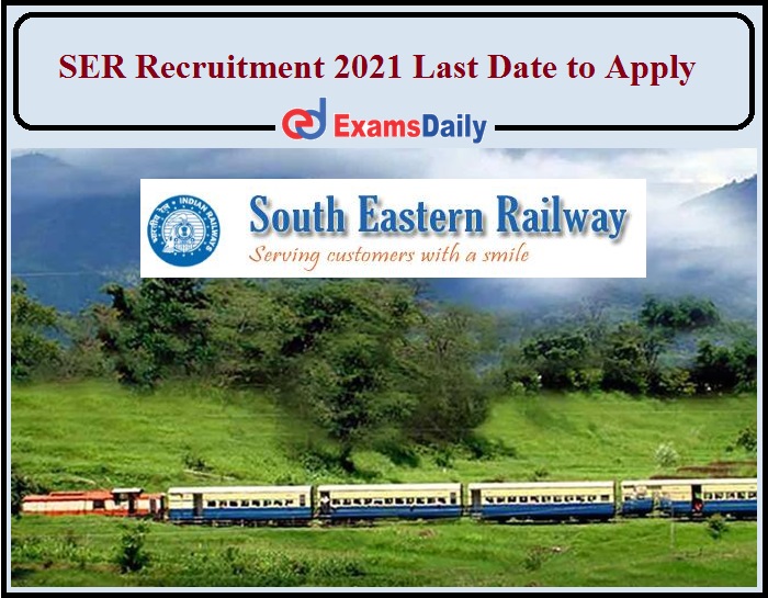 Last Date to Apply For South Eastern Railway 2021- Apply Now!!!